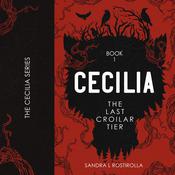 Cecilia: The Last Croilar Tier by  Sandra L Rostirolla audiobook