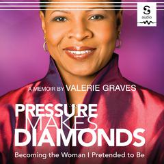 Pressure Makes Diamonds by Valerie Graves audiobook