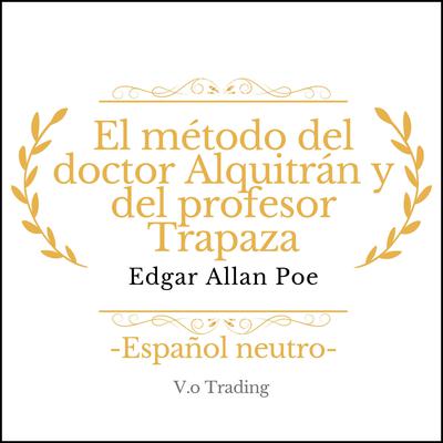 El método del doctor Alquitrán y del profesor Trapaza by Edgar Allan Poe audiobook