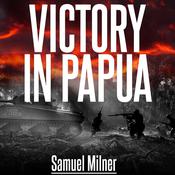Victory in Papua by  Samuel Milner audiobook