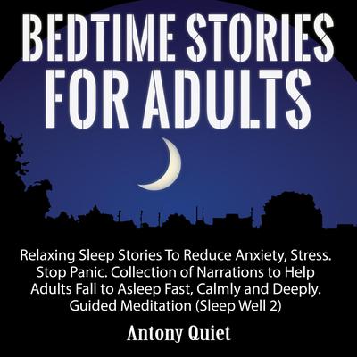 Bed Time Stories for Adults by Antony Quiet audiobook