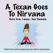 A Texan Goes to Nirvana by  Kelly Jackson audiobook