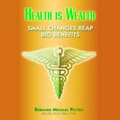 Health Is Wealth by  Bernard M. Patten MD audiobook