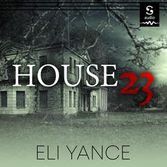 House 23 by Eli Yance audiobook