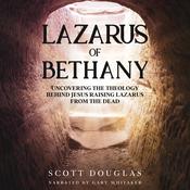 Lazarus of Bethany by  Scott Douglas audiobook