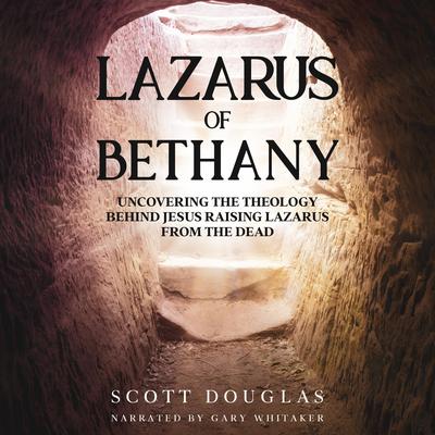 Lazarus of Bethany by Scott Douglas audiobook