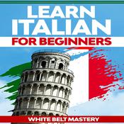 Learn Italian for beginners by  White Belt Mastery audiobook