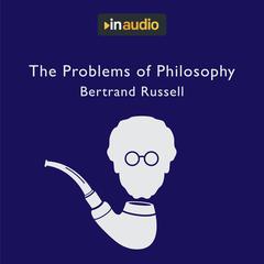 The Problems of Philosophy by Bertrand Russell audiobook