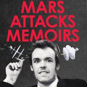 Mars Attacks Memoirs by  Jonathan Gems audiobook