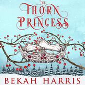 The Thorn Princess by  Bekah Harris audiobook