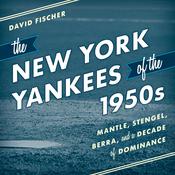 The New York Yankees of the 1950s by  David Fischer audiobook