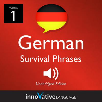 Learn German: German Survival Phrases, Volume 1 by Innovative Language Learning audiobook