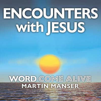 Encounters with Jesus by Martin Manser audiobook
