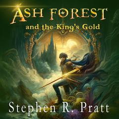 Ash Forest (and the King's Gold) by Stephen R. Pratt audiobook