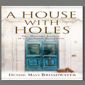 A House With Holes by  Denise Mast Broadwater audiobook