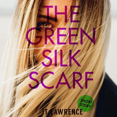 The Green Silk Scarf by JT Lawrence audiobook
