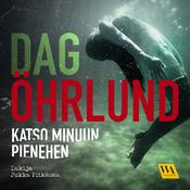 Katso minuun pienehen by  Dag Öhrlund audiobook