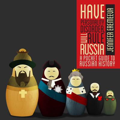 Have Personality Disorder, Will Rule Russia by Jennifer Eremeeva audiobook
