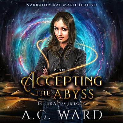 Accepting the Abyss (The Abyss Trilogy Book 3) by A.C. Ward audiobook