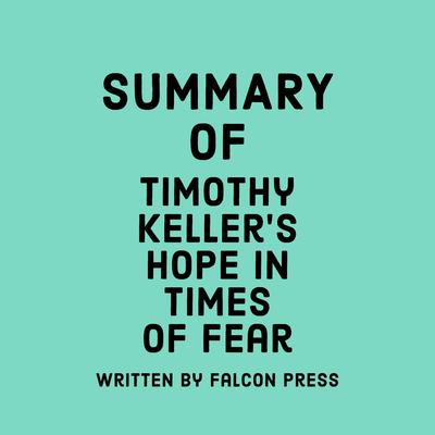 Summary of Timothy Keller's Hope in Times of Fear by Falcon Press audiobook