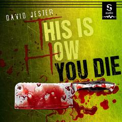 This Is How You Die by David Jester audiobook