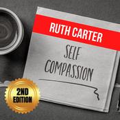 Self-Compassion (2nd Edition) by  Ruth Carter audiobook