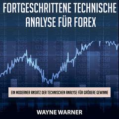 Fortgeschrittene technische Analyse für Forex by Wayne Walker audiobook