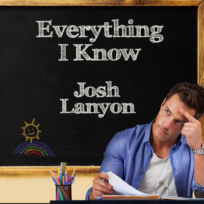 Everything I Know by Josh Lanyon audiobook