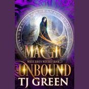 Magic Unbound by  TJ Green audiobook