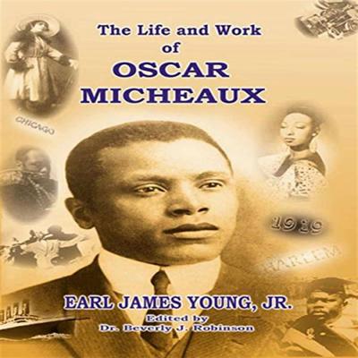 The Life and Work of Oscar Micheaux by Earl James Young audiobook