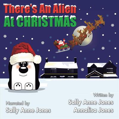 There’s An Alien At Christmas by Sally Jones audiobook