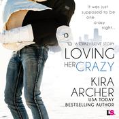 Loving Her Crazy by  Kira Archer audiobook