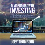 Dividend Growth Investing by  Joey Thompson audiobook