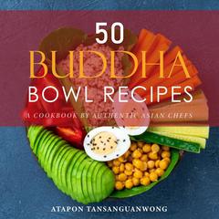50 Buddha Bowl Recipes by Atapon Tansanguanwong audiobook