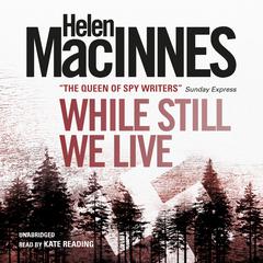 While Still We Live by Helen MacInnes audiobook