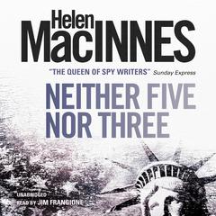Neither Five Nor Three by Helen MacInnes audiobook