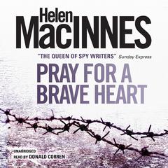 Pray for a Brave Heart by Helen MacInnes audiobook