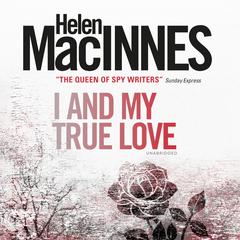 I and My True Love by Helen MacInnes audiobook