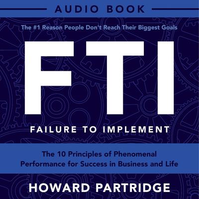 F.T.I. - Failure To Implement by Howard Partridge audiobook