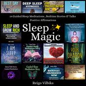 Sleep Magic: 14 Guided Sleep Meditations, Bedtime Stories & Talks, Positive Affirmations by  Reigo Vilbiks audiobook
