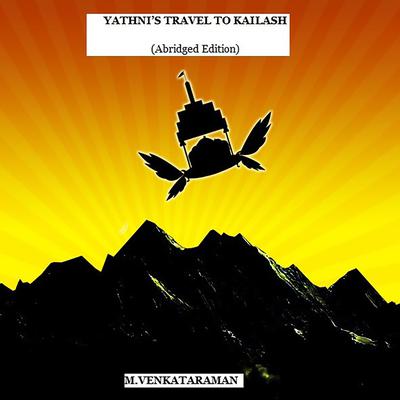 Yathni's Travel to Kailash (Abridged Edition) by Venkataraman M audiobook