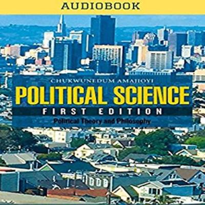 Political Science First Edition by Chukwunedum Amajioyi audiobook