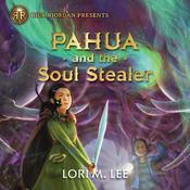 Pahua and the Soul Stealer by  Lori M. Lee audiobook