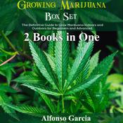 Growing Marijuana Box Set by  Alfonso Garcia audiobook
