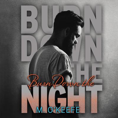 Burn Down the Night by M. O'Keefe audiobook