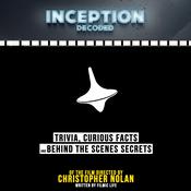 Inception Decoded: Trivia, Curious Facts And Behind The Scenes Secrets - Of The Film Directed By Christopher Nolan by  Filmic Life audiobook