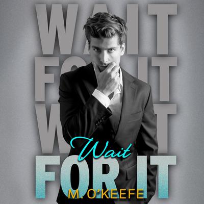 Wait For It by M. O'Keefe audiobook