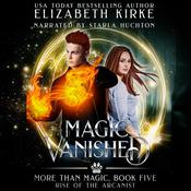 Magic Vanished by  Elizabeth Kirke audiobook