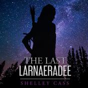 The Last Larnaeradee by  Shelley Cass audiobook