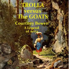Trolla versus the Goats by Courtney Bowen audiobook